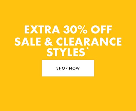 Extra 30% off Sale & Clearance Styles*